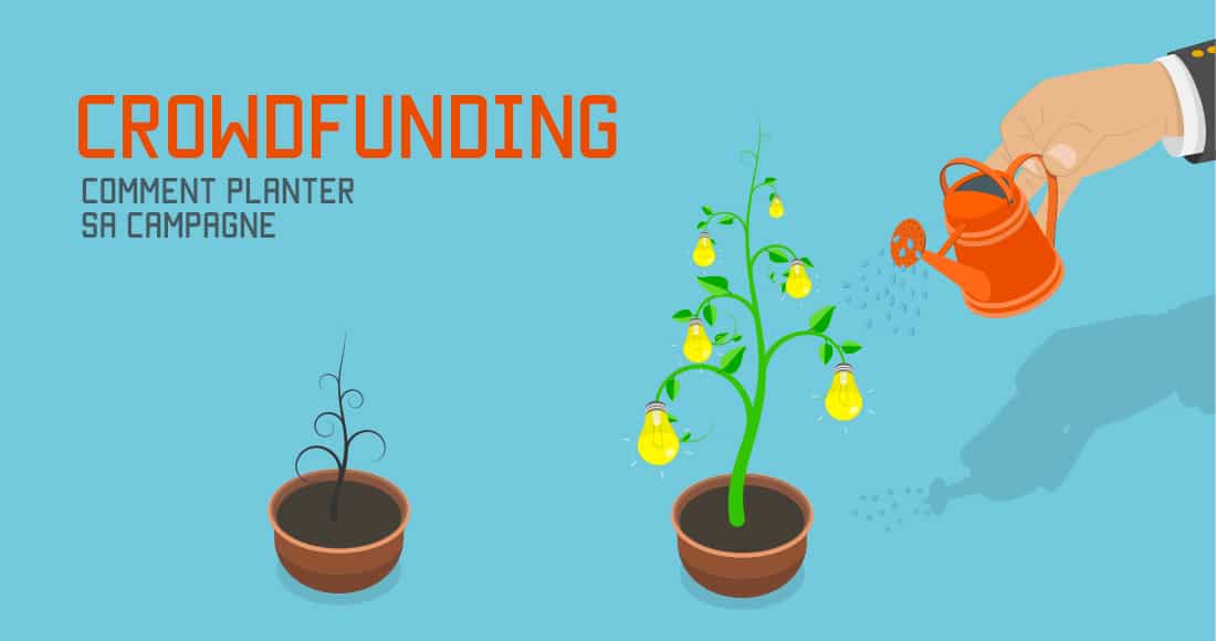 Comment planter sa campagne de crowdfunding